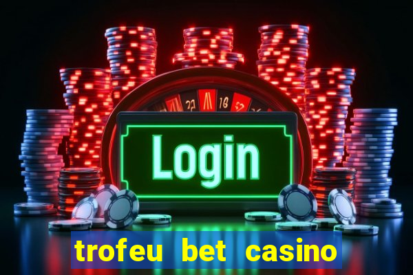 trofeu bet casino category all